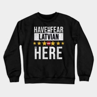 Have No Fear The Latvian Is Here - Gift for Latvian From Latvia Crewneck Sweatshirt